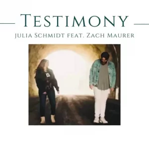 “TESTIMONY” by Julia Schmidt (Feat.Zach Maurer)