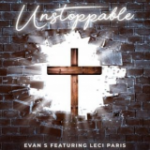 Evan S’s New Single “Unstoppable” (feat. Leci Paris)