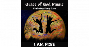Grace of God Music ft. Doug Eden’s New Single “I Am Free