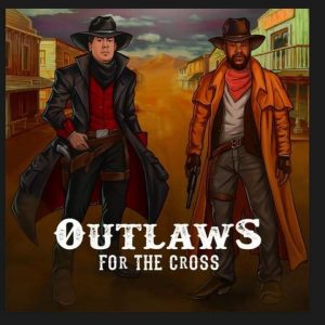 Outlaws For The Cross 